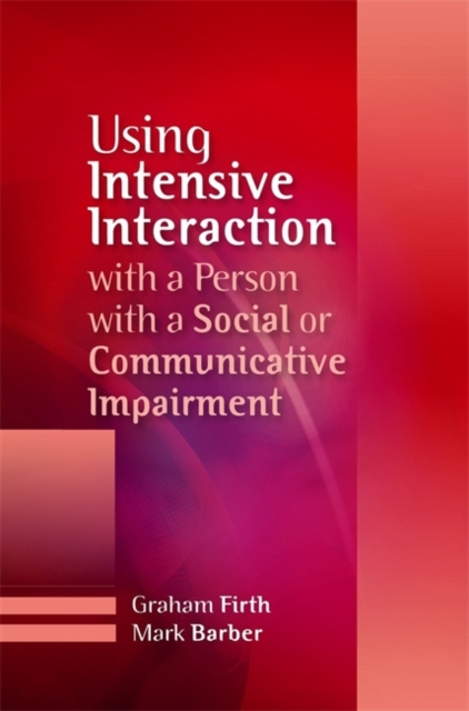 Using Intensive Interaction with a Person with a Social or Communicative Impairment, Paperback / softback Book