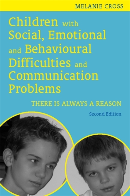 Children with Social, Emotional and Behavioural Difficulties and Communication Problems : There is Always a Reason, Paperback / softback Book