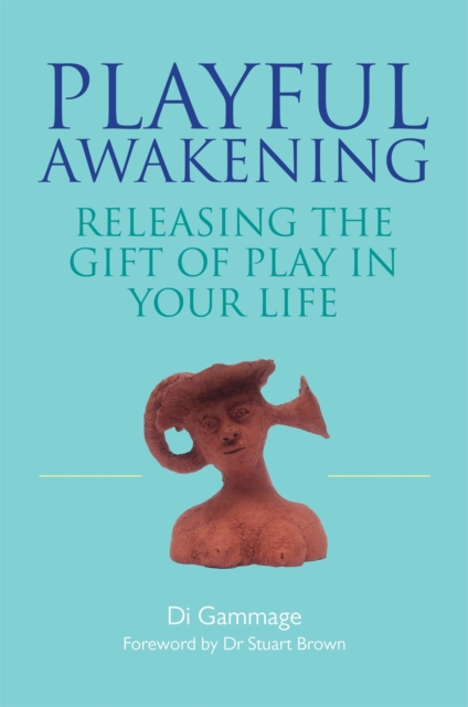 Playful Awakening : Releasing the Gift of Play in Your Life, Paperback / softback Book
