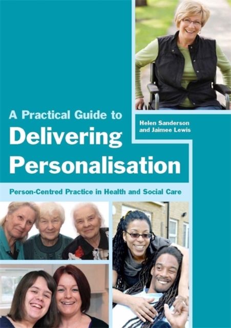 A Practical Guide to Delivering Personalisation : Person-Centred Practice in Health and Social Care, Paperback / softback Book