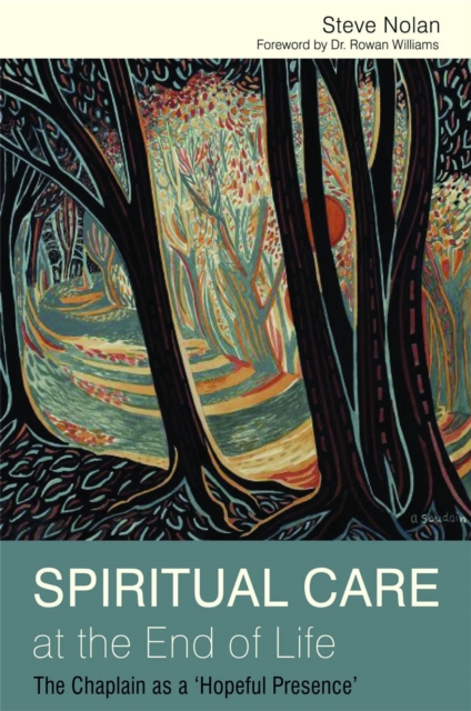 Spiritual Care at the End of Life : The Chaplain as a 'Hopeful Presence', Paperback / softback Book