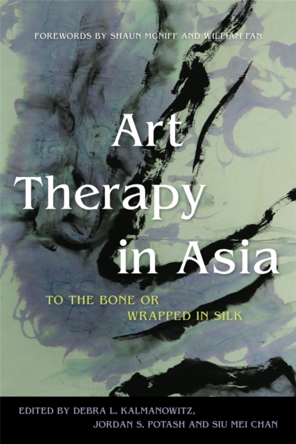 Art Therapy in Asia : To the Bone or Wrapped in Silk, Paperback / softback Book