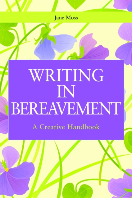 Writing in Bereavement : A Creative Handbook, Paperback / softback Book