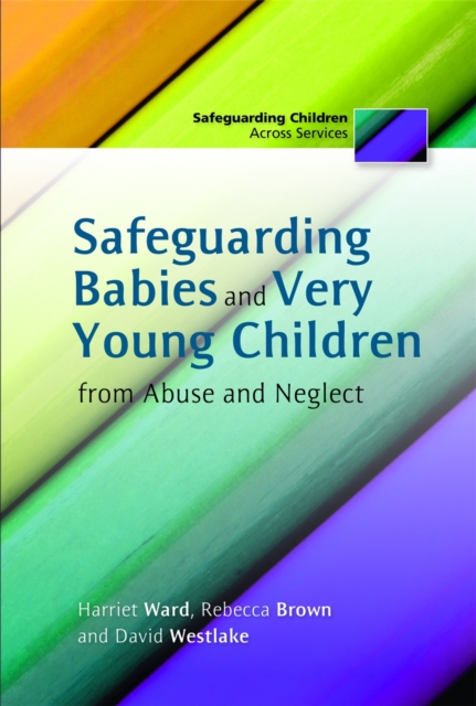 Safeguarding Babies and Very Young Children from Abuse and Neglect, Paperback / softback Book