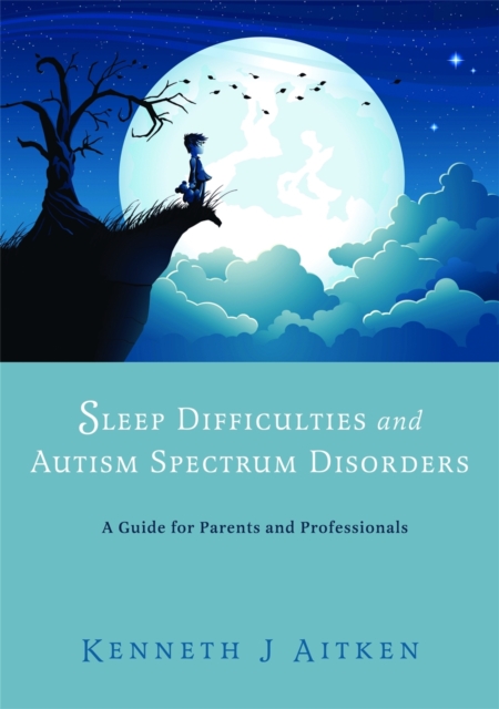 Sleep Difficulties and Autism Spectrum Disorders : A Guide for Parents and Professionals, Paperback / softback Book