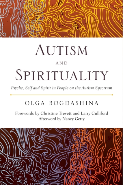 Autism and Spirituality : Psyche, Self and Spirit in People on the Autism Spectrum, Paperback / softback Book