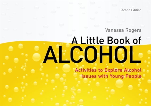 A Little Book of Alcohol : Activities to Explore Alcohol Issues with Young People, Paperback / softback Book