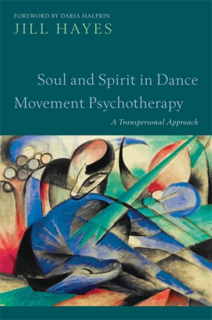 Soul and Spirit in Dance Movement Psychotherapy : A Transpersonal Approach, Paperback / softback Book