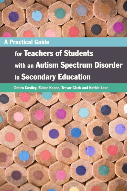 A Practical Guide for Teachers of Students with an Autism Spectrum Disorder in Secondary Education, Paperback / softback Book