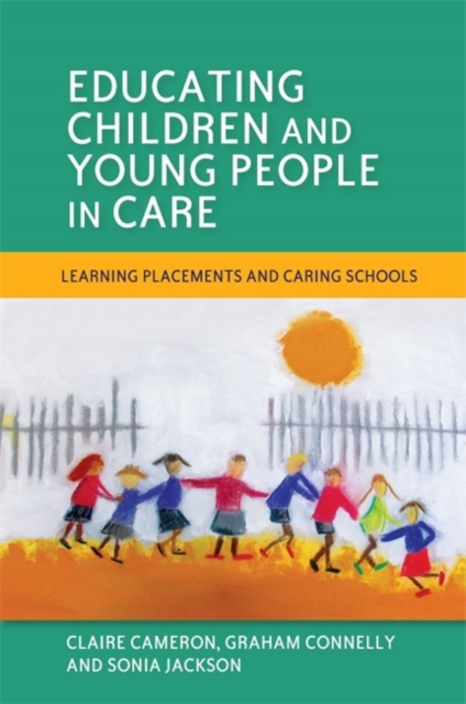 Educating Children and Young People in Care : Learning Placements and Caring Schools, Paperback / softback Book