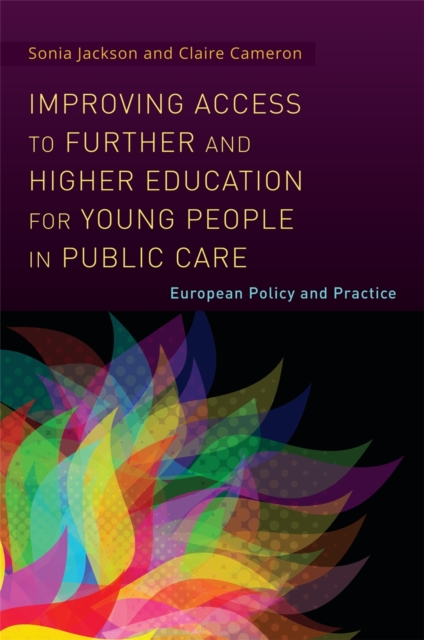 Improving Access to Further and Higher Education for Young People in Public Care : European Policy and Practice, Hardback Book