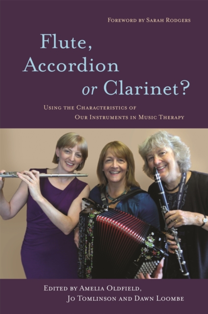 Flute, Accordion or Clarinet? : Using the Characteristics of Our Instruments in Music Therapy, Paperback / softback Book
