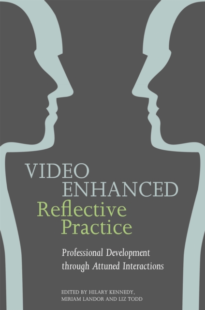 Video Enhanced Reflective Practice : Professional Development Through Attuned Interactions, Paperback / softback Book