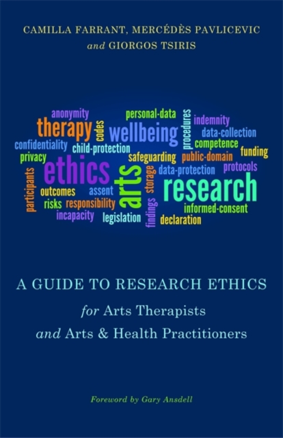 A Guide to Research Ethics for Arts Therapists and Arts & Health Practitioners, Paperback / softback Book