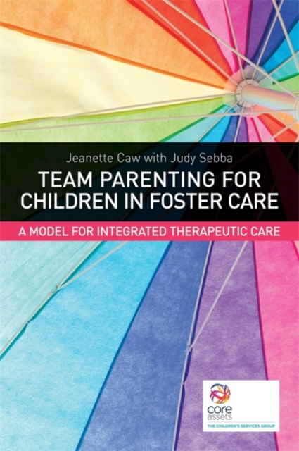 Team Parenting for Children in Foster Care : A Model for Integrated Therapeutic Care, Paperback / softback Book