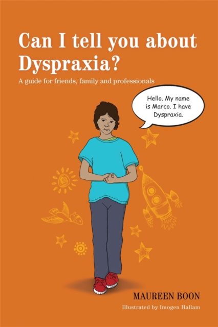 Can I tell you about Dyspraxia? : A Guide for Friends, Family and Professionals, Paperback / softback Book
