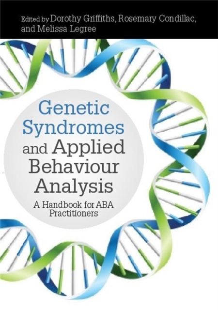 Genetic Syndromes and Applied Behaviour Analysis : A Handbook for Aba Practitioners, Hardback Book