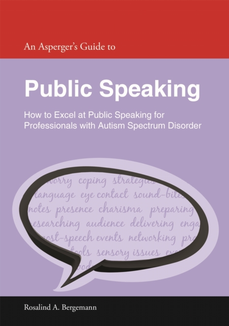 An Asperger's Guide to Public Speaking : How to Excel at Public Speaking for Professionals with Autism Spectrum Disorder, Paperback / softback Book