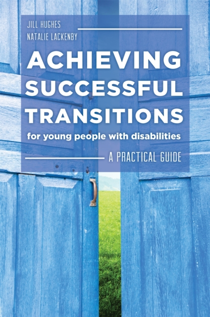 Achieving Successful Transitions for Young People with Disabilities : A Practical Guide, Paperback / softback Book