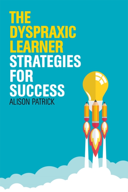 The Dyspraxic Learner : Strategies for Success, Paperback / softback Book