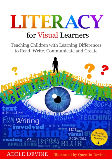 Literacy for Visual Learners : Teaching Children with Learning Differences to Read, Write, Communicate and Create, Paperback / softback Book