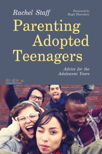 Parenting Adopted Teenagers : Advice for the Adolescent Years, Paperback / softback Book