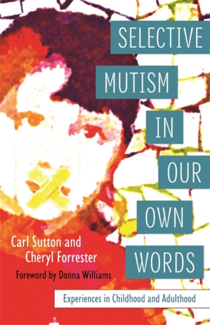 Selective Mutism In Our Own Words : Experiences in Childhood and Adulthood, Paperback / softback Book