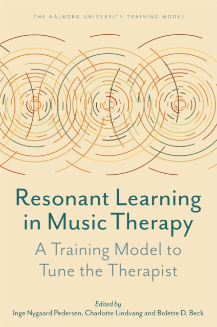 Resonant Learning in Music Therapy : A Training Model to Tune the Therapist, Paperback / softback Book