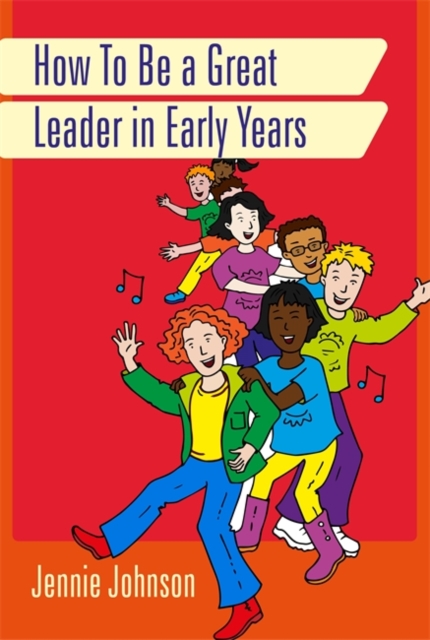 How to Be a Great Leader in Early Years, Paperback / softback Book