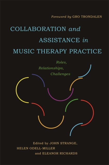 Collaboration and Assistance in Music Therapy Practice : Roles, Relationships, Challenges, Paperback / softback Book