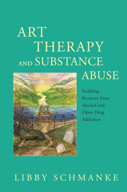 Art Therapy and Substance Abuse : Enabling Recovery from Alcohol and Other Drug Addiction, Paperback / softback Book