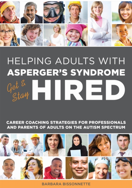 Helping Adults with Asperger's Syndrome Get & Stay Hired : Career Coaching Strategies for Professionals and Parents of Adults on the Autism Spectrum, Paperback / softback Book