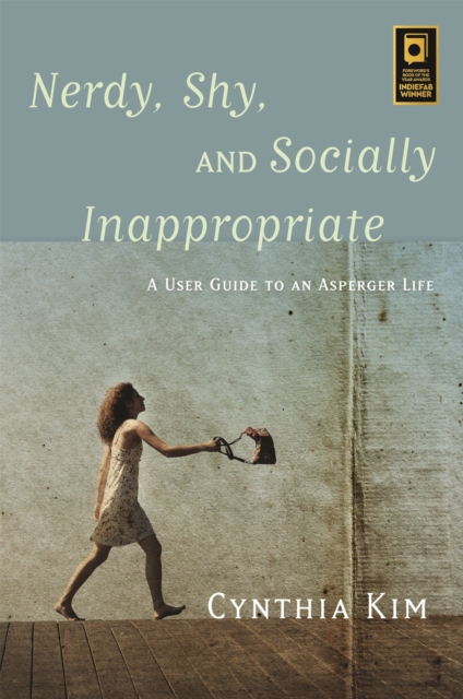 Nerdy, Shy, and Socially Inappropriate : A User Guide to an Asperger Life, Paperback / softback Book