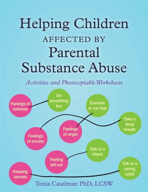Helping Children Affected by Parental Substance Abuse : Activities and Photocopiable Worksheets, Paperback / softback Book