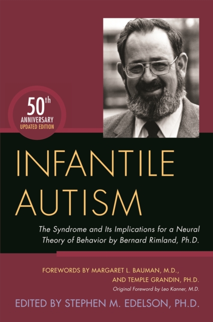 Infantile Autism : The Syndrome and its Implications for a Neural Theory of Behavior by Bernard Rimland, Ph.D., Paperback / softback Book