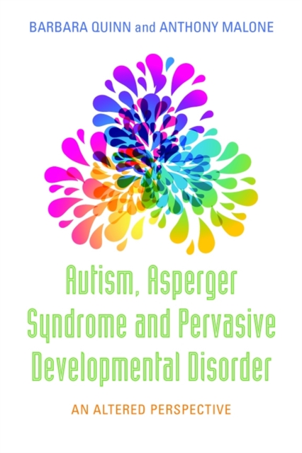 Autism, Asperger Syndrome and Pervasive Developmental Disorder : An Altered Perspective, Paperback / softback Book