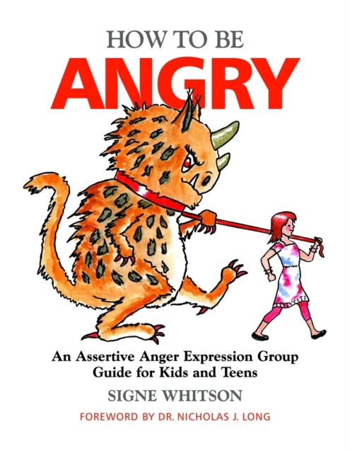 How to Be Angry : An Assertive Anger Expression Group Guide for Kids and Teens, Paperback / softback Book