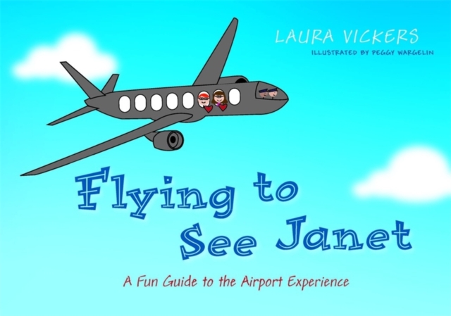 Flying to See Janet : A Fun Guide to the Airport Experience, Paperback / softback Book