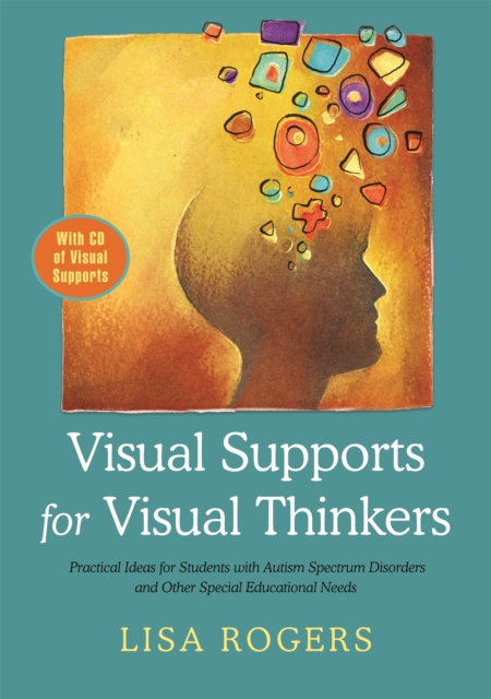 Visual Supports for Visual Thinkers : Practical Ideas for Students with Autism Spectrum Disorders and Other Special Educational Needs, Paperback Book