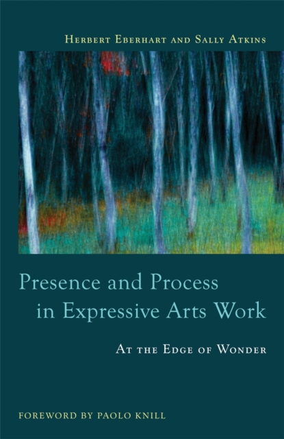 Presence and Process in Expressive Arts Work : At the Edge of Wonder, Paperback / softback Book