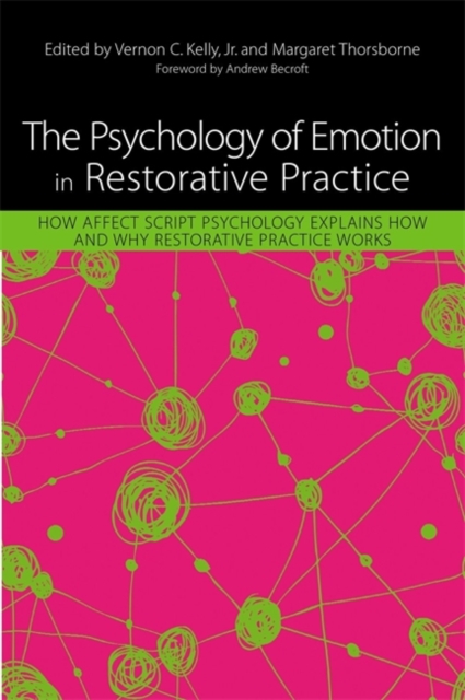 The Psychology of Emotion in Restorative Practice : How Affect Script Psychology Explains How and Why Restorative Practice Works, Paperback / softback Book