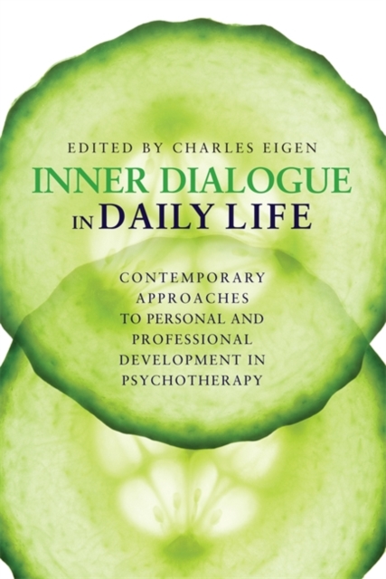 Inner Dialogue In Daily Life : Contemporary Approaches to Personal and Professional Development in Psychotherapy, Paperback / softback Book