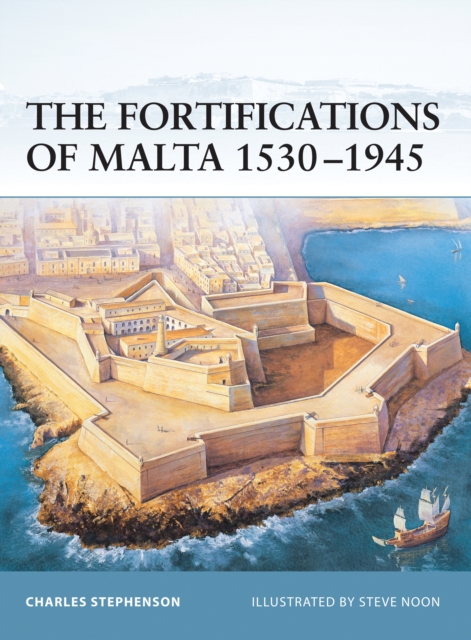 The Fortifications of Malta 1530 1945, PDF eBook