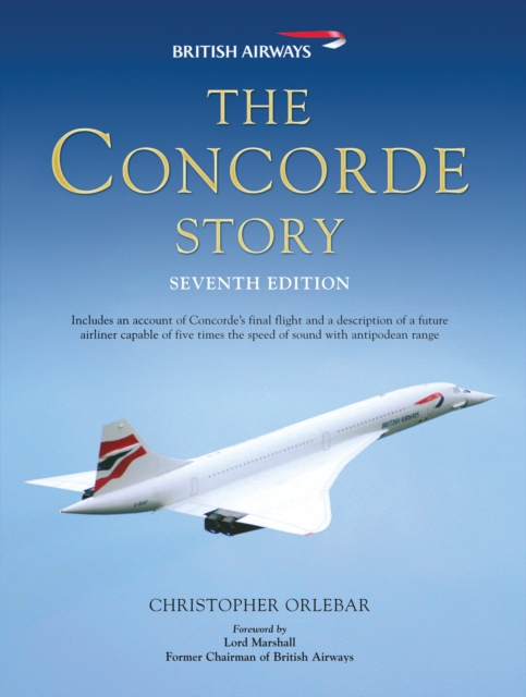 The Concorde Story : Seventh Edition, Hardback Book