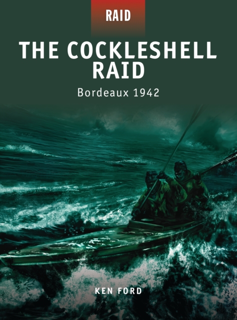 The Cockleshell Raid : Bordeaux 1942, PDF eBook