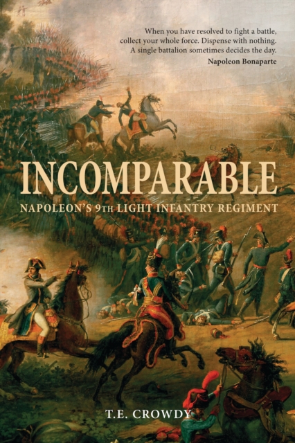 Incomparable : Napoleon's 9th Light Infantry Regiment, Hardback Book