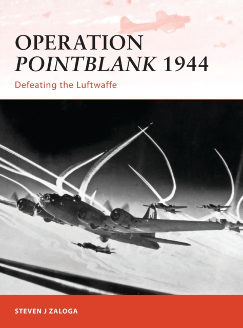 Operation Pointblank 1944 : Defeating the Luftwaffe, PDF eBook