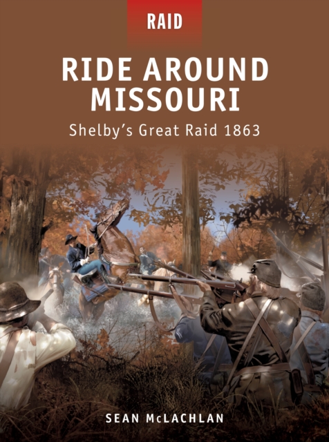 Ride Around Missouri : Shelby’S Great Raid 1863, PDF eBook