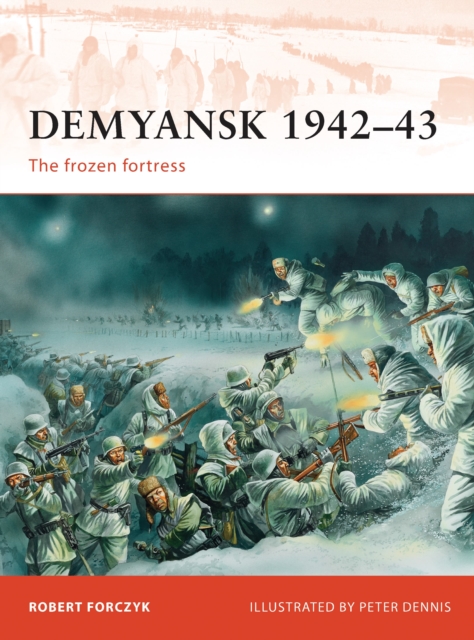 Demyansk 1942–43 : The Frozen Fortress, PDF eBook