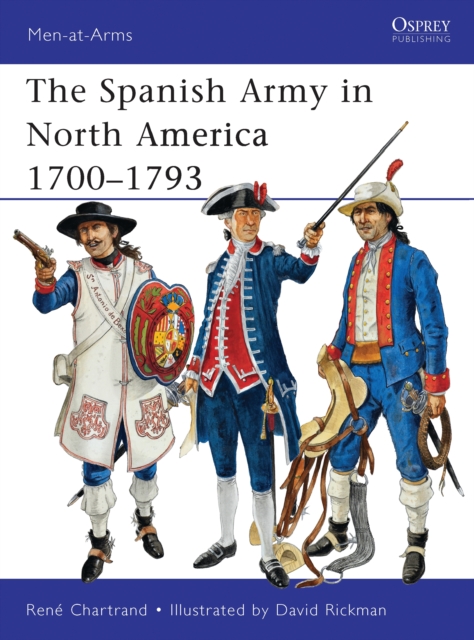 The Spanish Army in North America 1700–1793, PDF eBook
